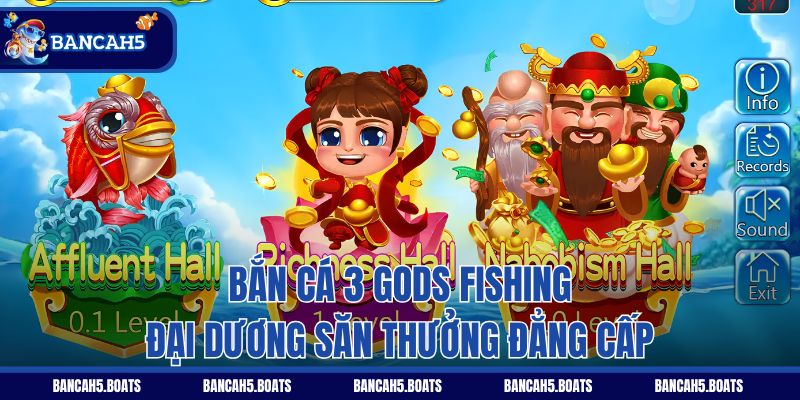 Bắn Cá 3 Gods Fishing - Đại dương săn thưởng đẳng cấp