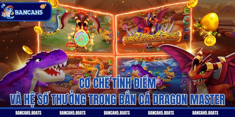 Cơ chế tính điểm và hệ số thưởng trong Bắn Cá Dragon Master
