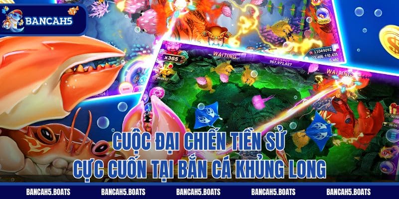 Cuộc đại chiến tiền sử cực cuốn tại Bắn Cá Khủng Long