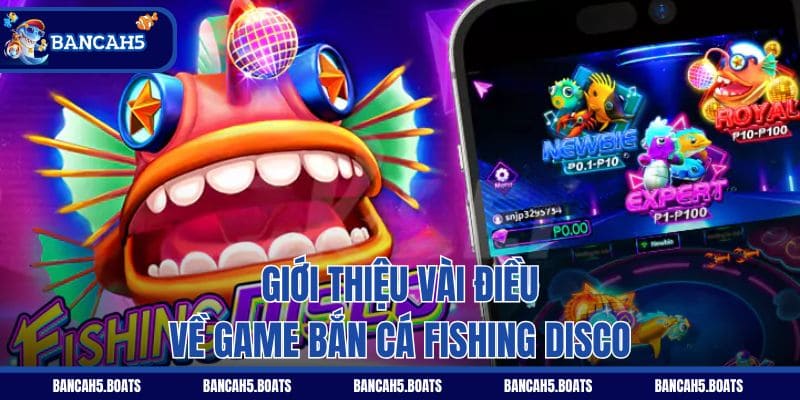 Giới thiệu vài điều về game bắn cá Fishing Disco