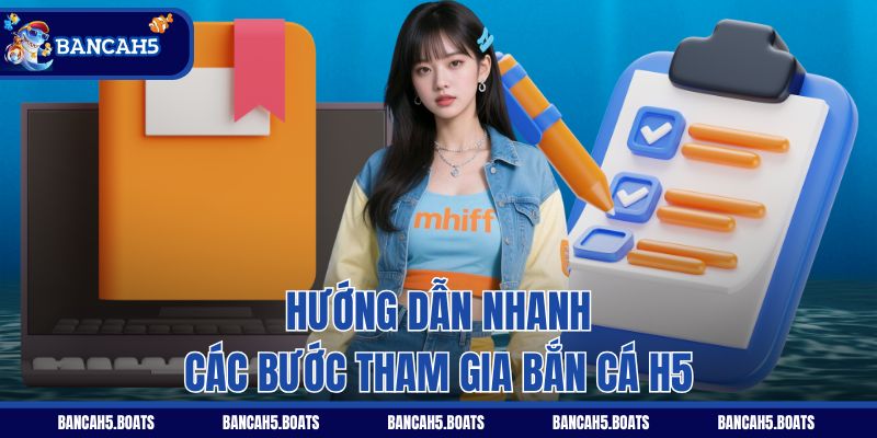 Hướng dẫn nhanh các bước tham gia Bắn Cá H5