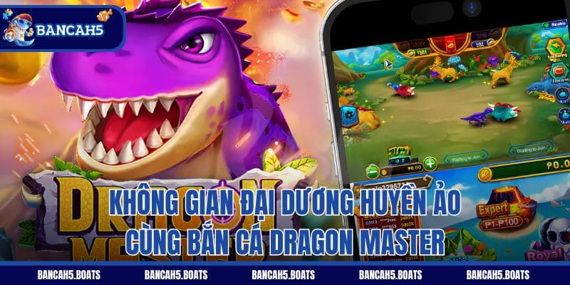 Không gian đại dương huyền ảo cùng Bắn Cá Dragon Master