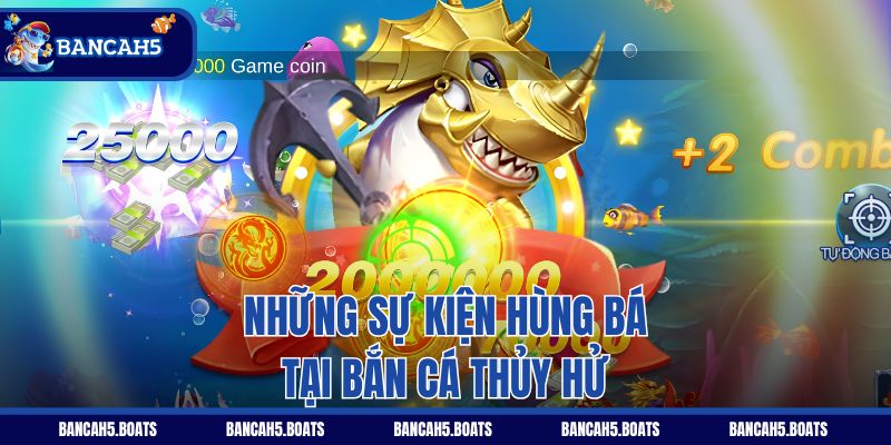 Những sự kiện hùng bá tại Bắn Cá Thủy Hử