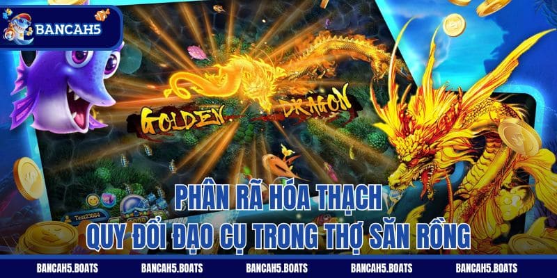 Phân rã hóa thạch quy đổi đạo cụ trong Thợ Săn Rồng